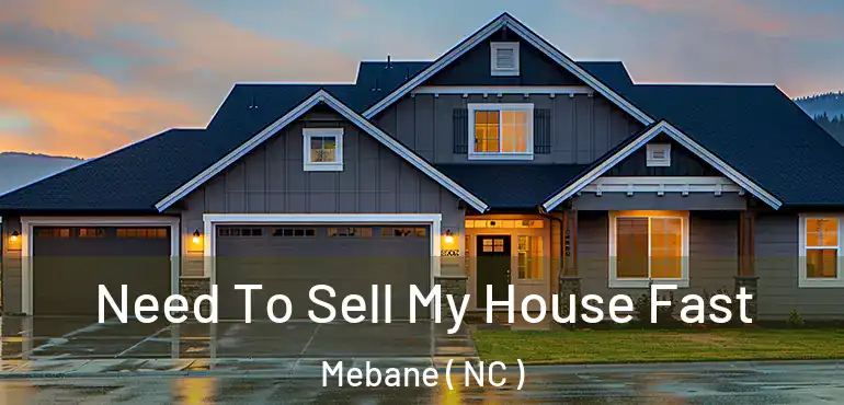  Need To Sell My House Fast Mebane ( NC )