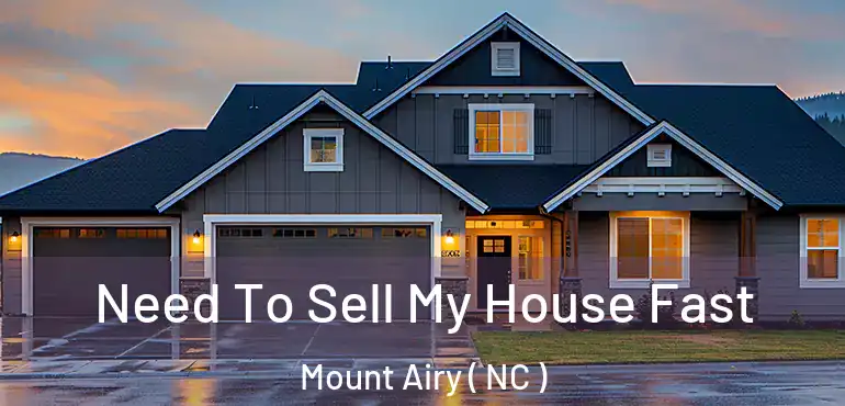  Need To Sell My House Fast Mount Airy ( NC )