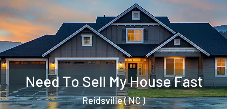  Need To Sell My House Fast Reidsville ( NC )