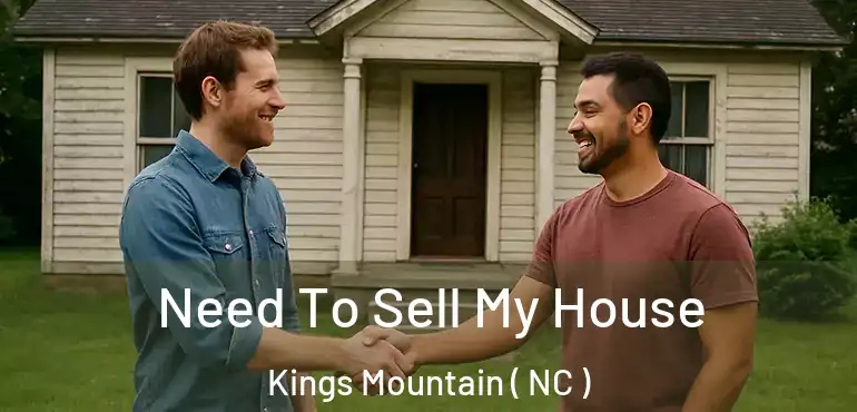  Need To Sell My House Kings Mountain ( NC )