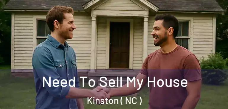  Need To Sell My House Kinston ( NC )