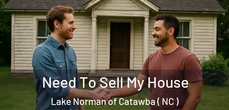  Need To Sell My House Lake Norman of Catawba ( NC )