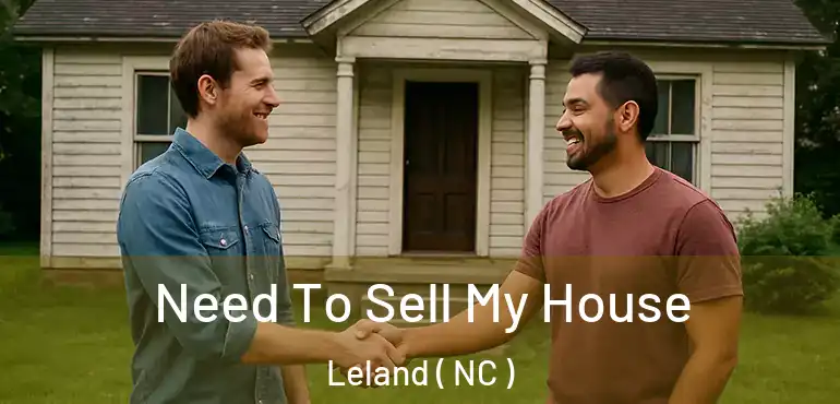  Need To Sell My House Leland ( NC )