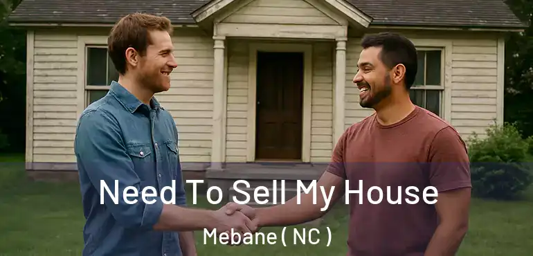  Need To Sell My House Mebane ( NC )