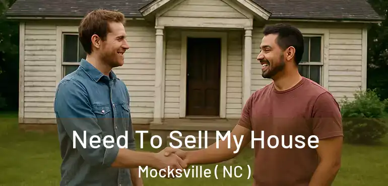  Need To Sell My House Mocksville ( NC )