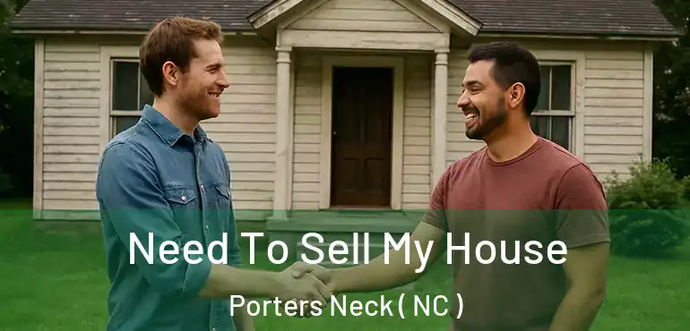  Need To Sell My House Porters Neck ( NC )