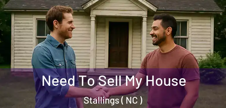  Need To Sell My House Stallings ( NC )