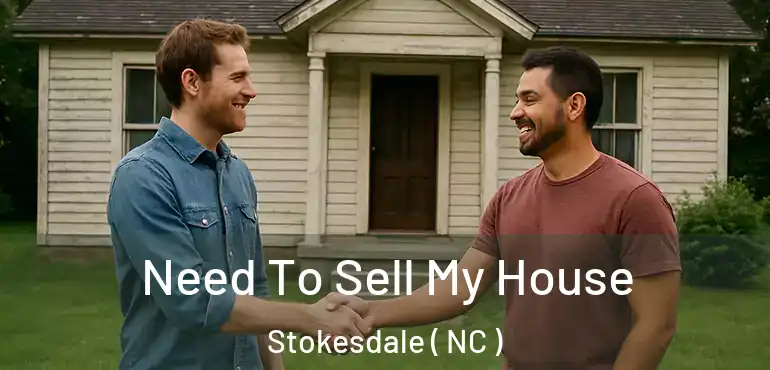  Need To Sell My House Stokesdale ( NC )