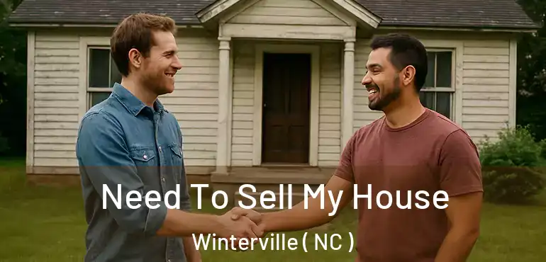  Need To Sell My House Winterville ( NC )