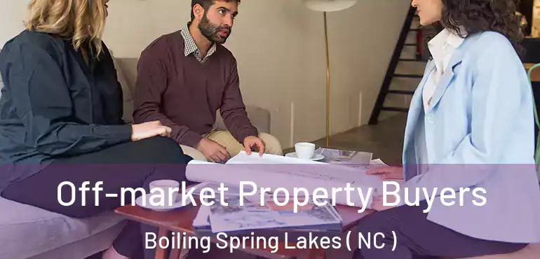 Off-market Property Buyers Boiling Spring Lakes ( NC )