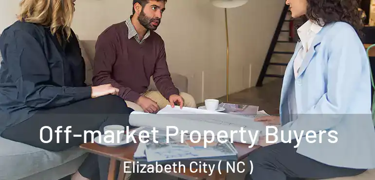  Off-market Property Buyers Elizabeth City ( NC )