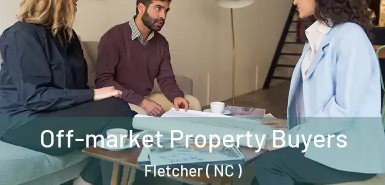  Off-market Property Buyers Fletcher ( NC )