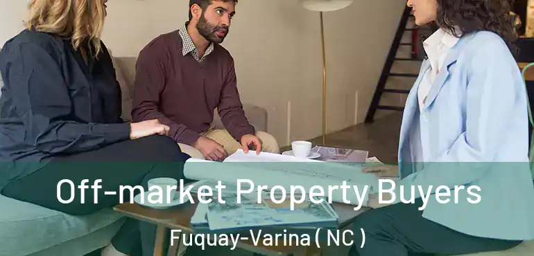  Off-market Property Buyers Fuquay-Varina ( NC )