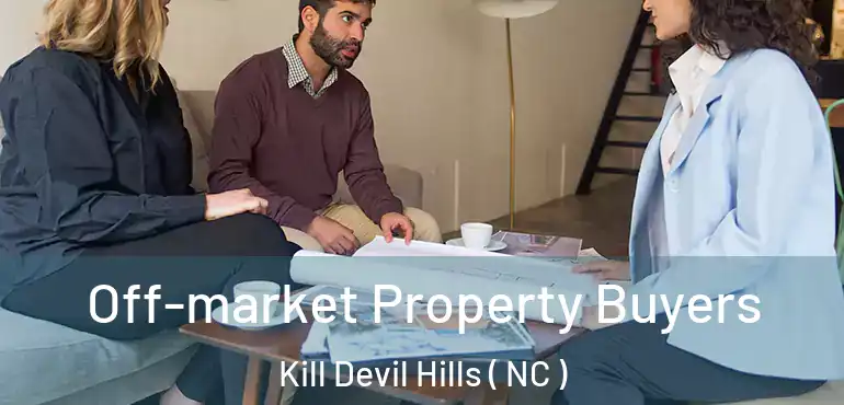  Off-market Property Buyers Kill Devil Hills ( NC )