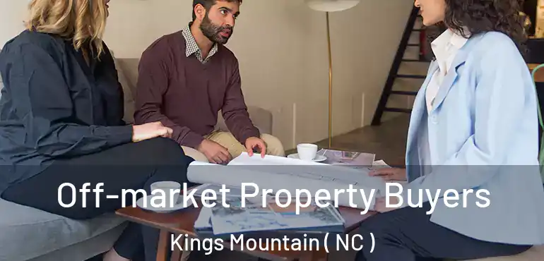  Off-market Property Buyers Kings Mountain ( NC )