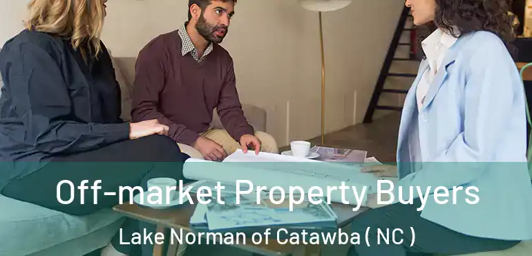  Off-market Property Buyers Lake Norman of Catawba ( NC )