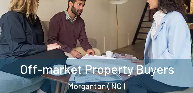  Off-market Property Buyers Morganton ( NC )