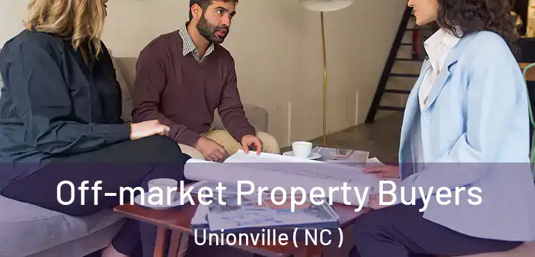  Off-market Property Buyers Unionville ( NC )