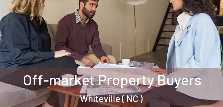  Off-market Property Buyers Whiteville ( NC )