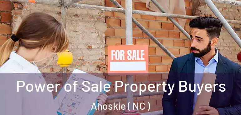  Power of Sale Property Buyers Ahoskie ( NC )