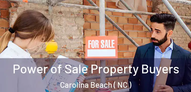  Power of Sale Property Buyers Carolina Beach ( NC )