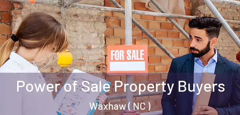  Power of Sale Property Buyers Waxhaw ( NC )