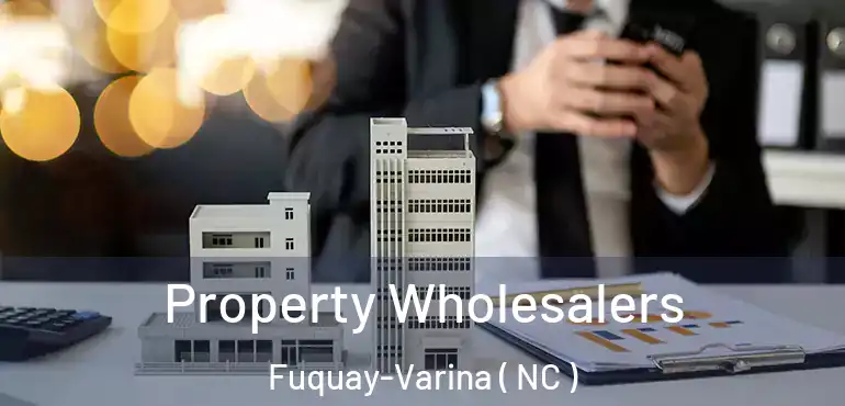  Property Wholesalers Fuquay-Varina ( NC )
