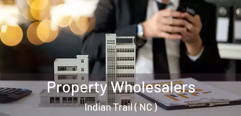  Property Wholesalers Indian Trail ( NC )