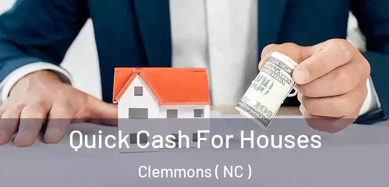  Quick Cash For Houses Clemmons ( NC )