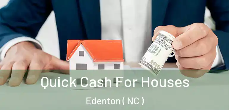  Quick Cash For Houses Edenton ( NC )