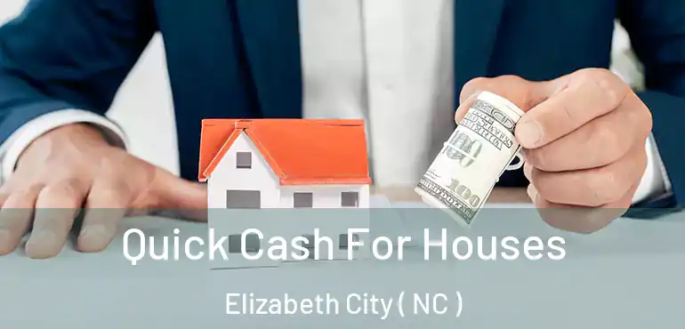  Quick Cash For Houses Elizabeth City ( NC )