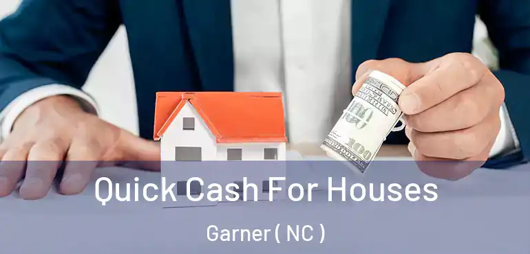  Quick Cash For Houses Garner ( NC )