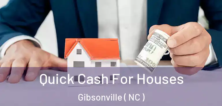  Quick Cash For Houses Gibsonville ( NC )