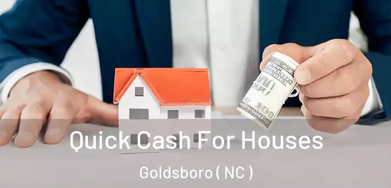  Quick Cash For Houses Goldsboro ( NC )