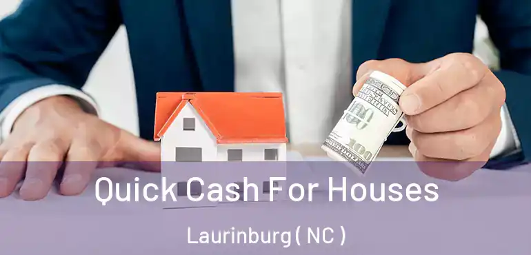  Quick Cash For Houses Laurinburg ( NC )
