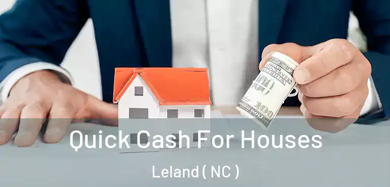  Quick Cash For Houses Leland ( NC )