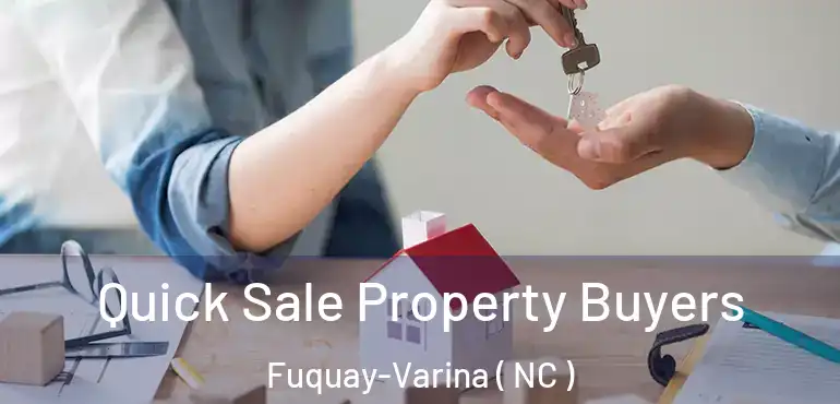  Quick Sale Property Buyers Fuquay-Varina ( NC )