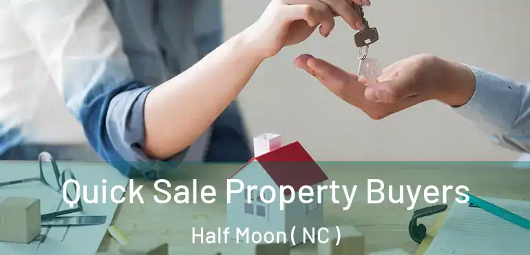  Quick Sale Property Buyers Half Moon ( NC )