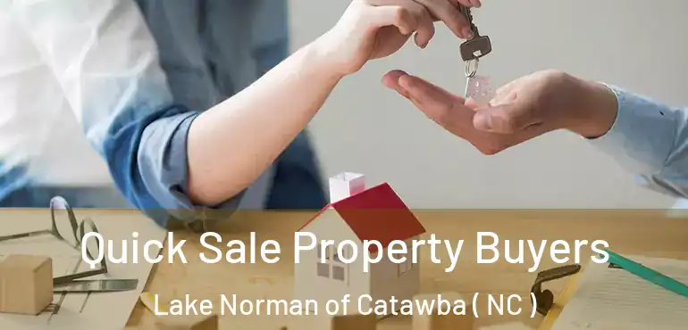  Quick Sale Property Buyers Lake Norman of Catawba ( NC )