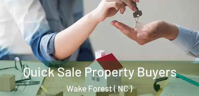 Quick Sale Property Buyers Wake Forest ( NC )