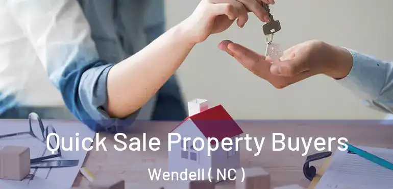  Quick Sale Property Buyers Wendell ( NC )