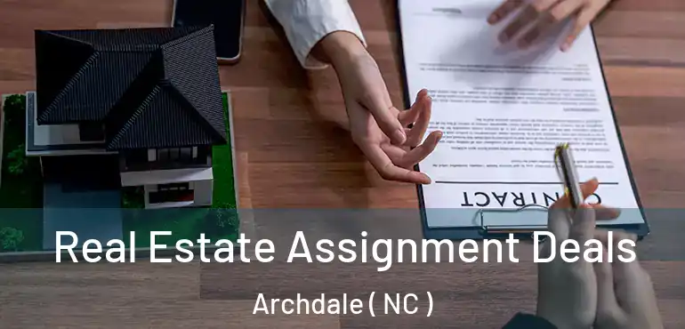  Real Estate Assignment Deals Archdale ( NC )
