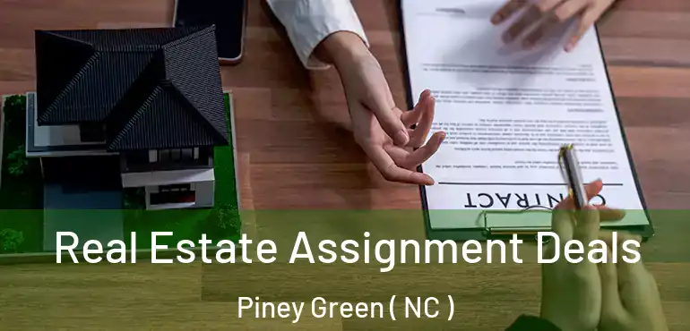  Real Estate Assignment Deals Piney Green ( NC )