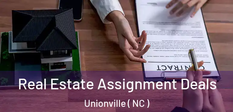  Real Estate Assignment Deals Unionville ( NC )
