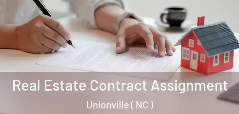  Real Estate Contract Assignment Unionville ( NC )