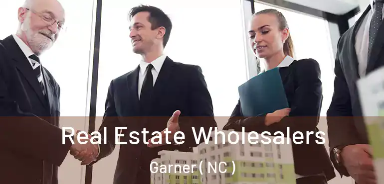  Real Estate Wholesalers Garner ( NC )