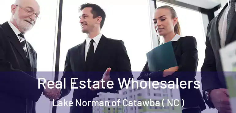  Real Estate Wholesalers Lake Norman of Catawba ( NC )