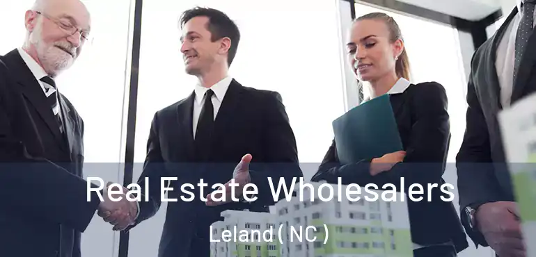  Real Estate Wholesalers Leland ( NC )