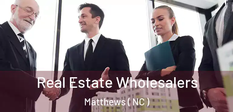 Real Estate Wholesalers Matthews ( NC )
