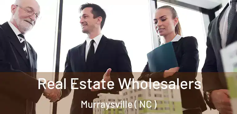  Real Estate Wholesalers Murraysville ( NC )